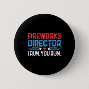 Fireworks Director I Run You Run 4th Of July Men B 2 Inch Round Button