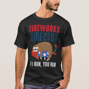 Fireworks Director I Run You Run 4th Of July Sloth T-Shirt