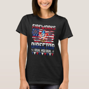 Fireworks Director I Run You Run 4th Of July Us T-Shirt