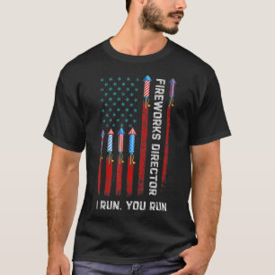 Fireworks Director I Run You Run American Flag 4th T-Shirt