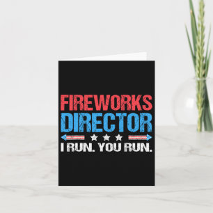 Fireworks Director - I Run You Run Funny 4th Of Ju Card
