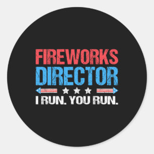 Fireworks Director - I Run You Run Funny 4th Of Ju Classic Round Sticker