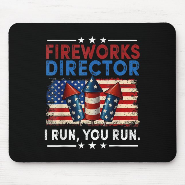 Fireworks Director - I Run You Run Funny 4th Of Ju Mouse Pad (Front)