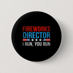 Fireworks Director I Run You Run Funny 4th Of July 2 Inch Round Button
