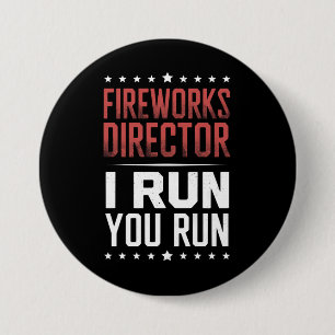 Fireworks Director I Run You Run Funny 4th Of July 3 Inch Round Button