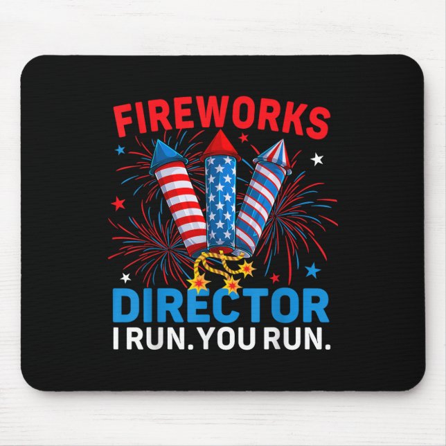 Fireworks Director I Run You Run Funny 4th Of July Mouse Pad (Front)