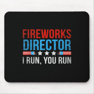 Fireworks Director I Run You Run Funny 4th Of July Mouse Pad