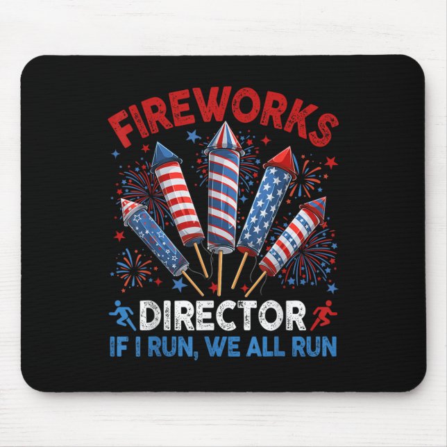 Fireworks Director I Run You Run Funny 4th Of July Mouse Pad (Front)