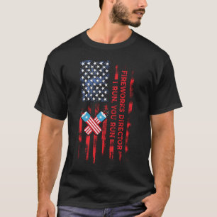 Fireworks Director I Run You Run Funny 4th Of July T-Shirt