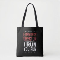 Fireworks Director I Run You Run Funny 4th Of July