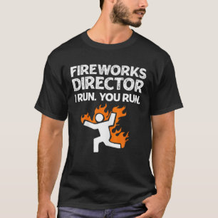 Fireworks Director I Run You Run Funny Meme T-Shirt