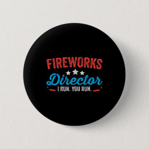 Fireworks Director I Run You Run Shirt Funny 4th O 2 Inch Round Button