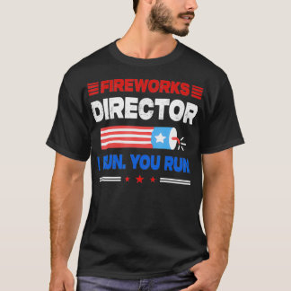 Fireworks Director I Run You Run USA 4th of July g T-Shirt