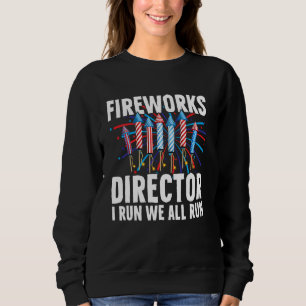 Fireworks Director If I Run Funny 4th Of July Four Sweatshirt