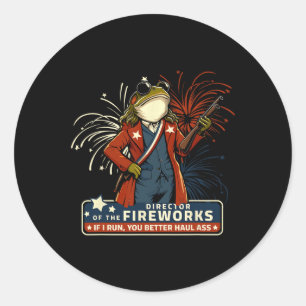 Fireworks Director If I Run You Better Haul Classic Round Sticker