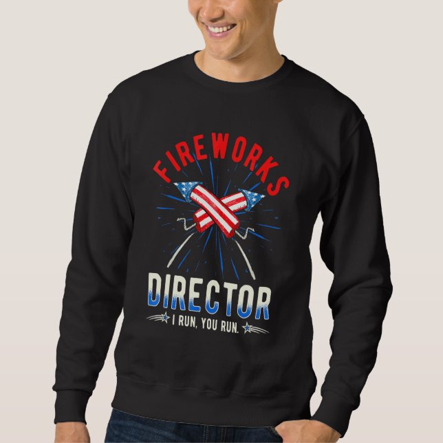 Fireworks Director If I Run You Run _2 Sweatshirt (Front)