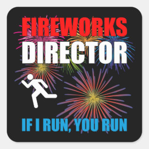Fireworks Director - If I Run You Run Square Sticker