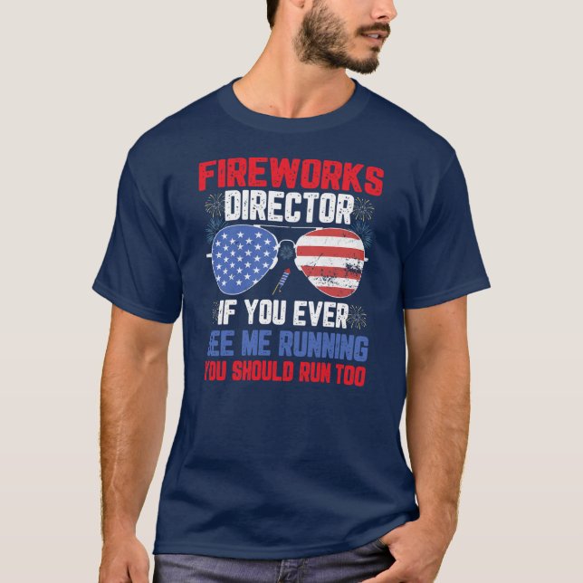 Fireworks Director If I Run You Should Run Funny T-Shirt (Front)