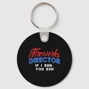 Fireworks Director If Run 4th of July Fourth Men Keychain