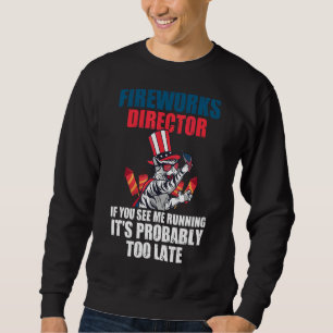 Fireworks Director If You See Me Running Firework Sweatshirt