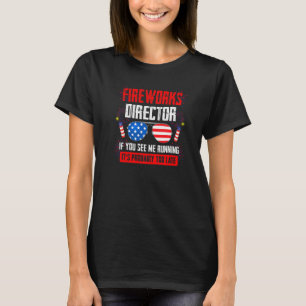 Fireworks Director If You See Me Running Firework T-Shirt