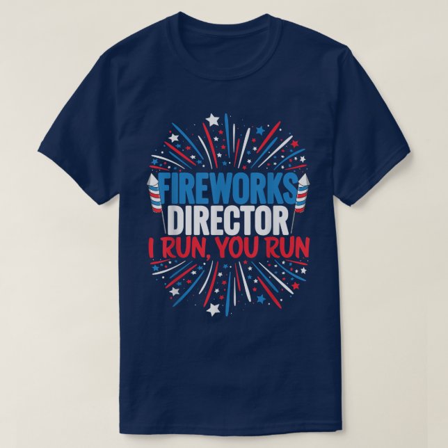 Fireworks Director Shirt Funny 4th of July Firewor (Design Front)