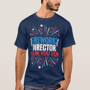 Fireworks Director Shirt Funny 4th of July Firewor