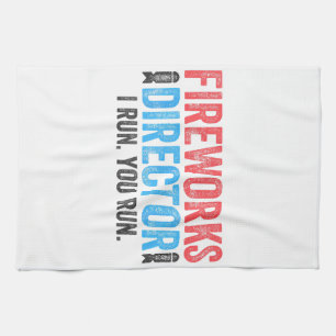 Fireworks Director T-Shirt 4th of July Shirt  Kitchen Towel