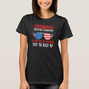 Fireworks Director Technician If You See Fireworks T-Shirt