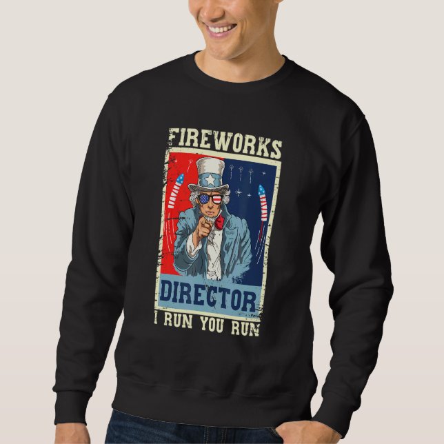 Fireworks Director Uncle Sam Retro I Run You Run 4 Sweatshirt (Front)