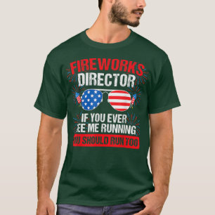 Fireworks Director you see me running Patriotic  T-Shirt