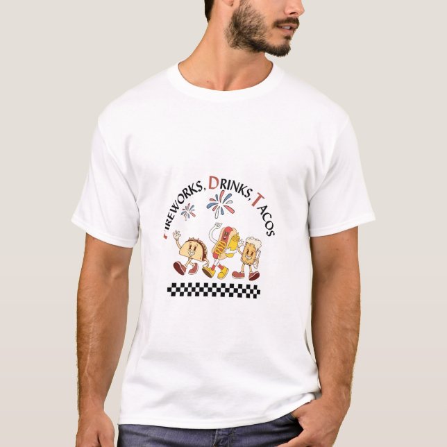 Fireworks Drinks Tacos 4th of July  T-Shirt (Front)