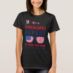 Fireworks Expert - I Run You Run Funny 4th Of July T-Shirt