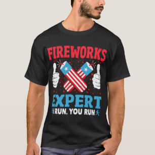 Fireworks Expert I Run You Run Funny 4th Of July T-Shirt