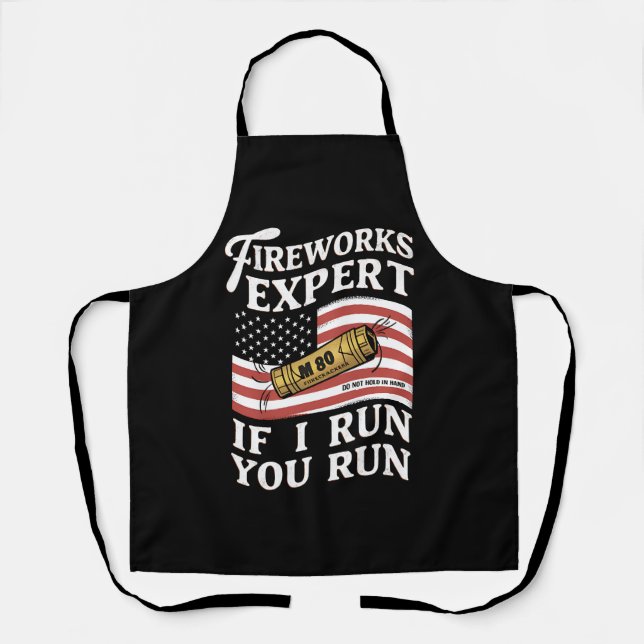 Fireworks Expert If I Run You Run 4th Of July  Apron (Front)