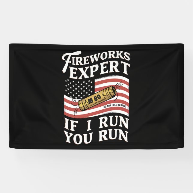Fireworks Expert If I Run You Run 4th Of July  Banner (Horizontal)