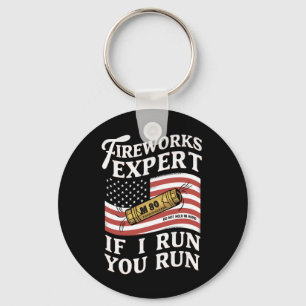 Fireworks Expert If I Run You Run 4th Of July  Keychain