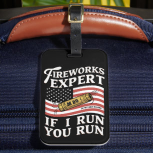 Fireworks Expert If I Run You Run 4th Of July  Luggage Tag