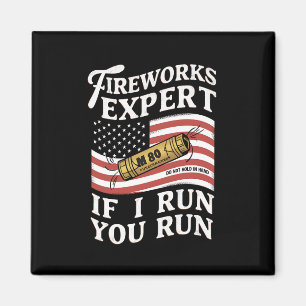 Fireworks Expert If I Run You Run 4th Of July  Magnet