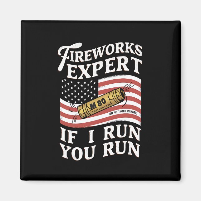 Fireworks Expert If I Run You Run 4th Of July  Magnet (Front)