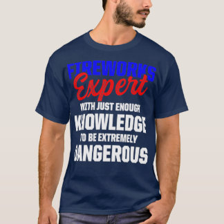 Fireworks Expert Technician July 4th (3) T-Shirt