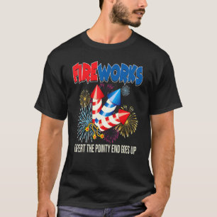 Fireworks Expert The Pointy End Goes Up American 4 T-Shirt