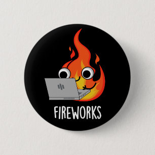 Fireworks Funny Fire Flame Pun Dark BG 2 Inch Round Button