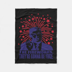 Fireworks Gonna Be Yuge Funny Trump 4th Of July  Fleece Blanket
