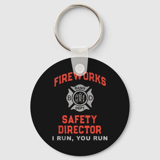 Fireworks Safety Director I Run You Run Funny 4th  Keychain (Front)
