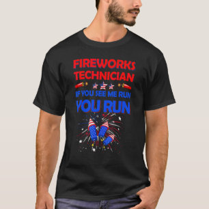 Fireworks Technician If You See Me Run You Run T-Shirt