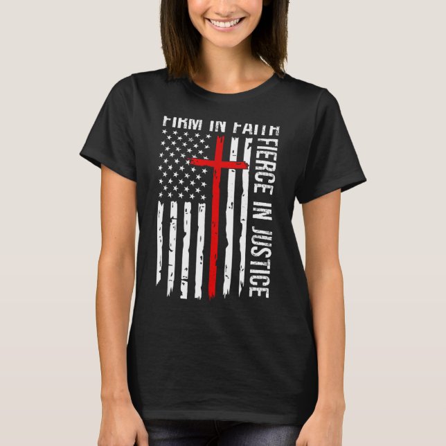 Firm In Faith Fierce In Justice Usa Flag Christian T-Shirt (Front)