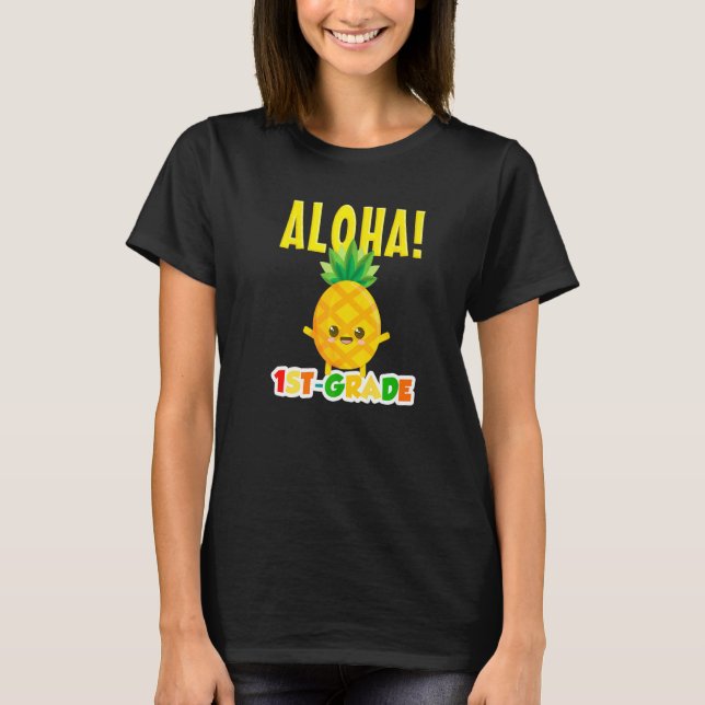 First 1st Grade Cool Aloha Pineapple First Day Of  T-Shirt (Front)