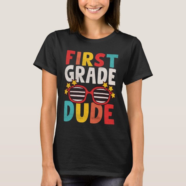 First 1st Grade Dude First Day Of School Student K T-Shirt (Front)