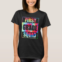 First 1st Grade Squad Tie Dye Back To School Teach